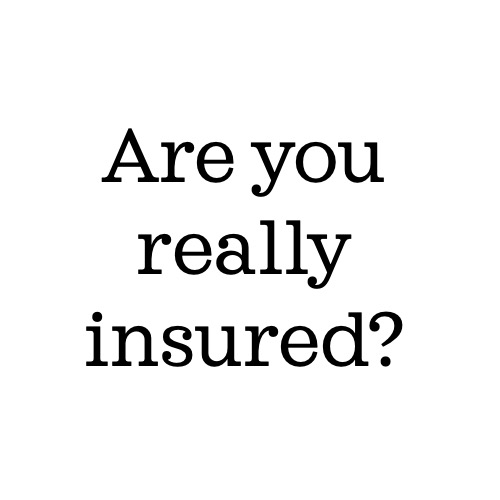 Are You Really Insured